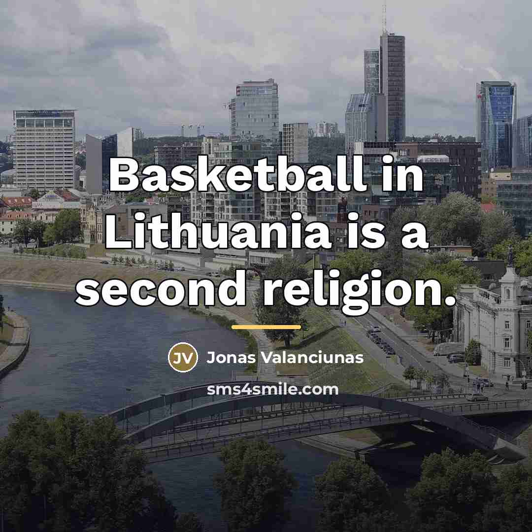 “Basketball in Lithuania is a second religion.…” quote by Jonas Valanciunas