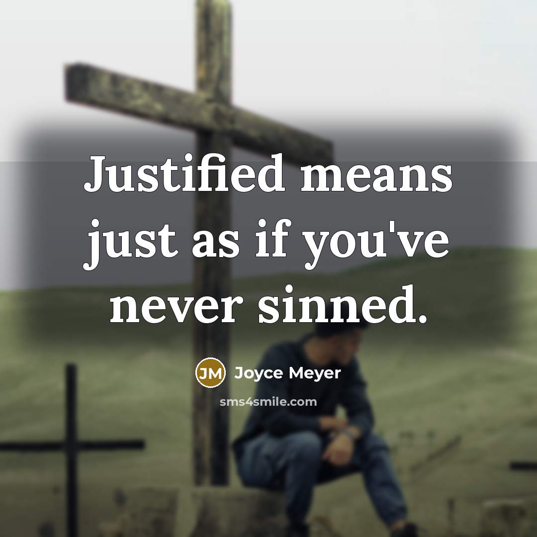 “Justified means just as if you've never sinned.…” quote by Joyce Meyer