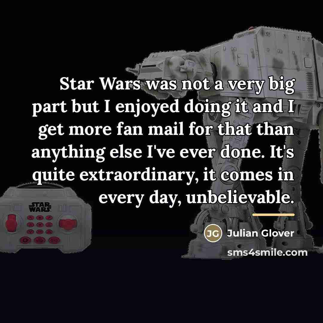 “Star Wars was not a very big part but I…” quote by Julian Glover
