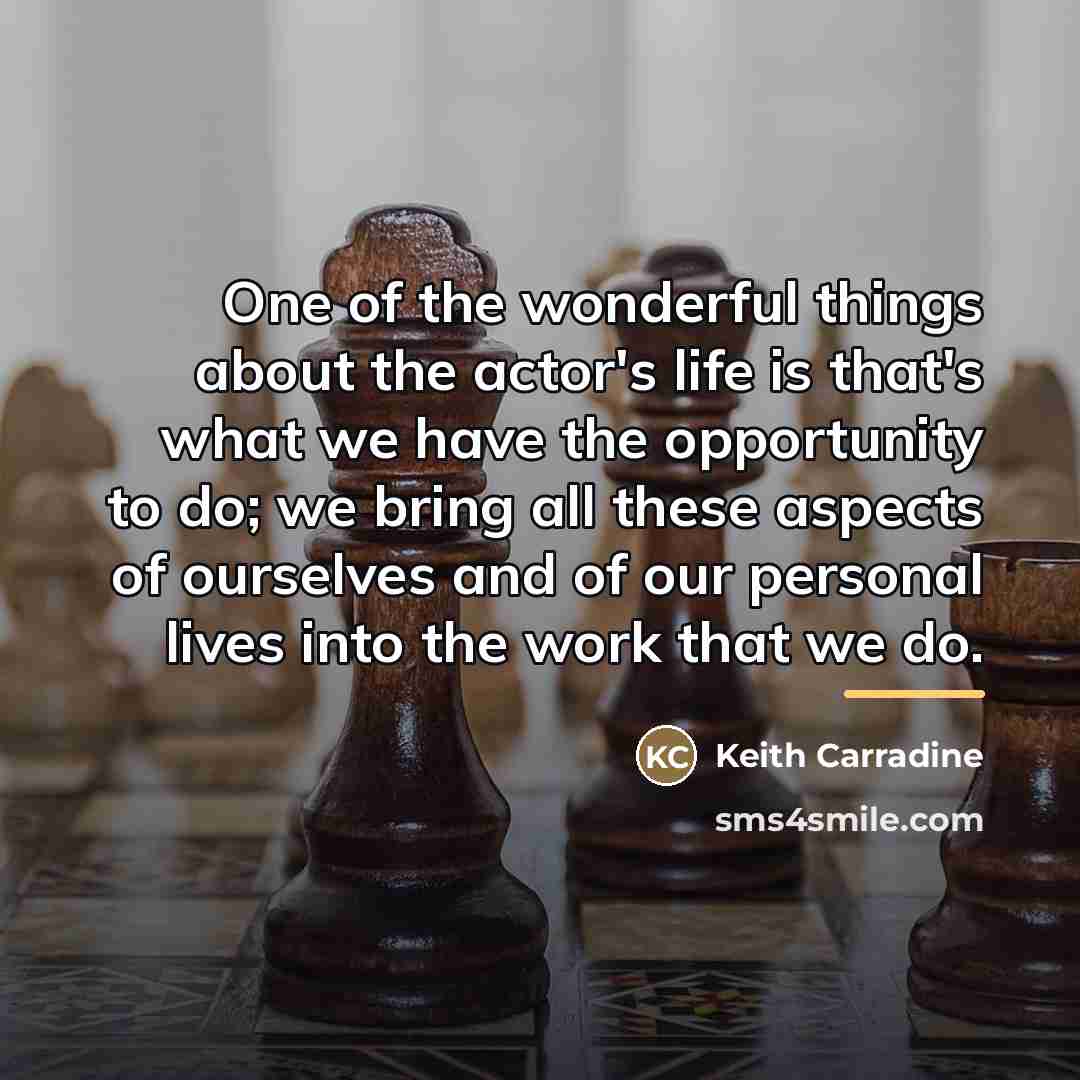 “One of the wonderful things about the actor's life is…” quote by Keith Carradine