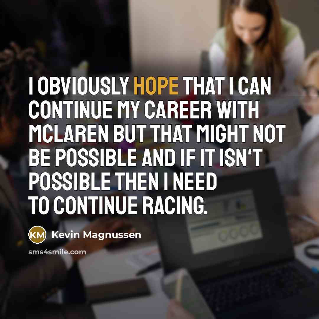 “I obviously hope that I can continue my career with…” quote by Kevin Magnussen