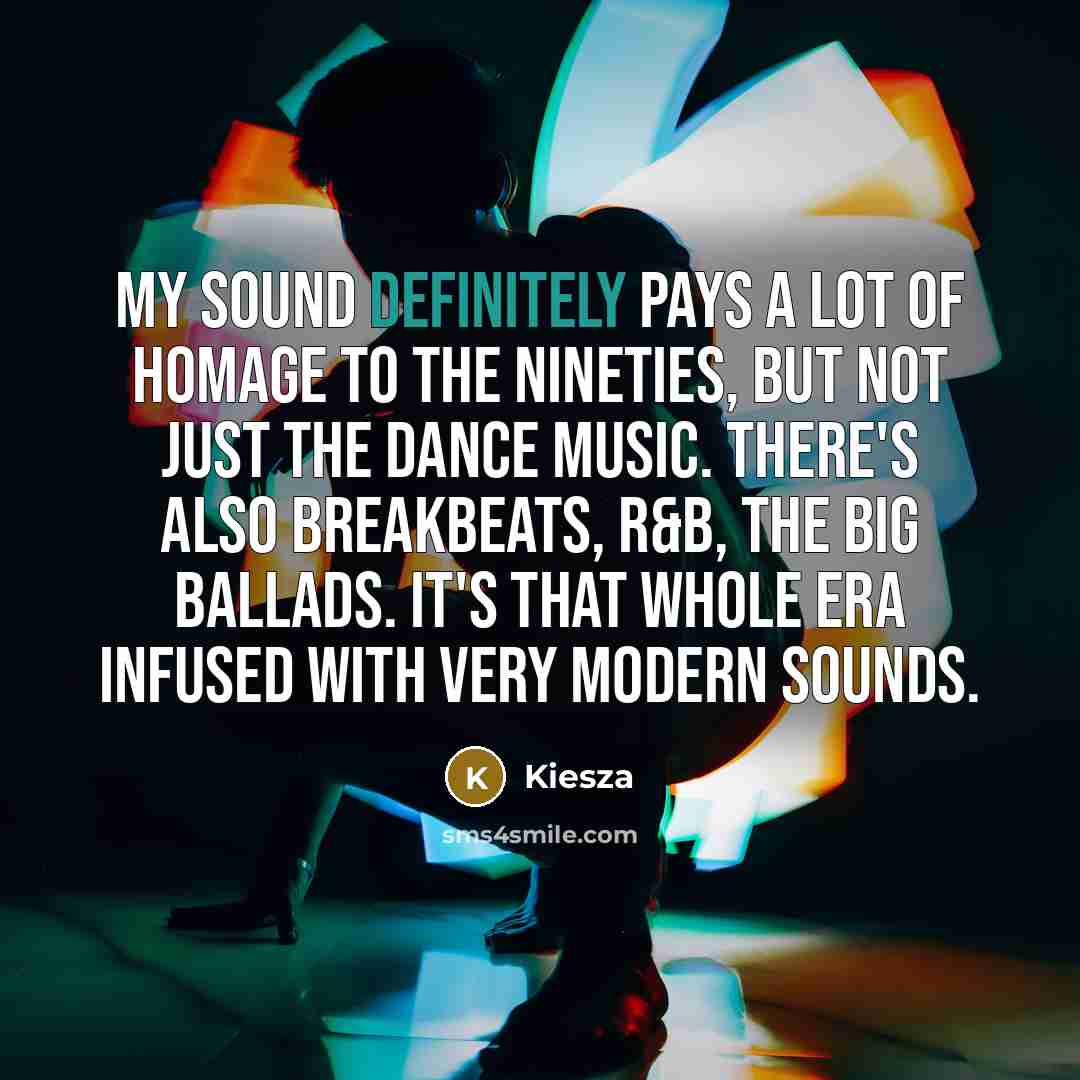 “My sound definitely pays a lot of homage to the…” quote by Kiesza
