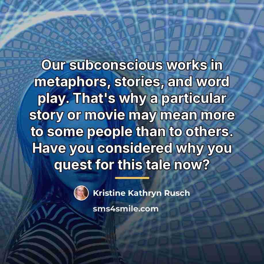 “Our subconscious works in metaphors, stories, and word play. That's…” quote by Kristine Kathryn Rusch