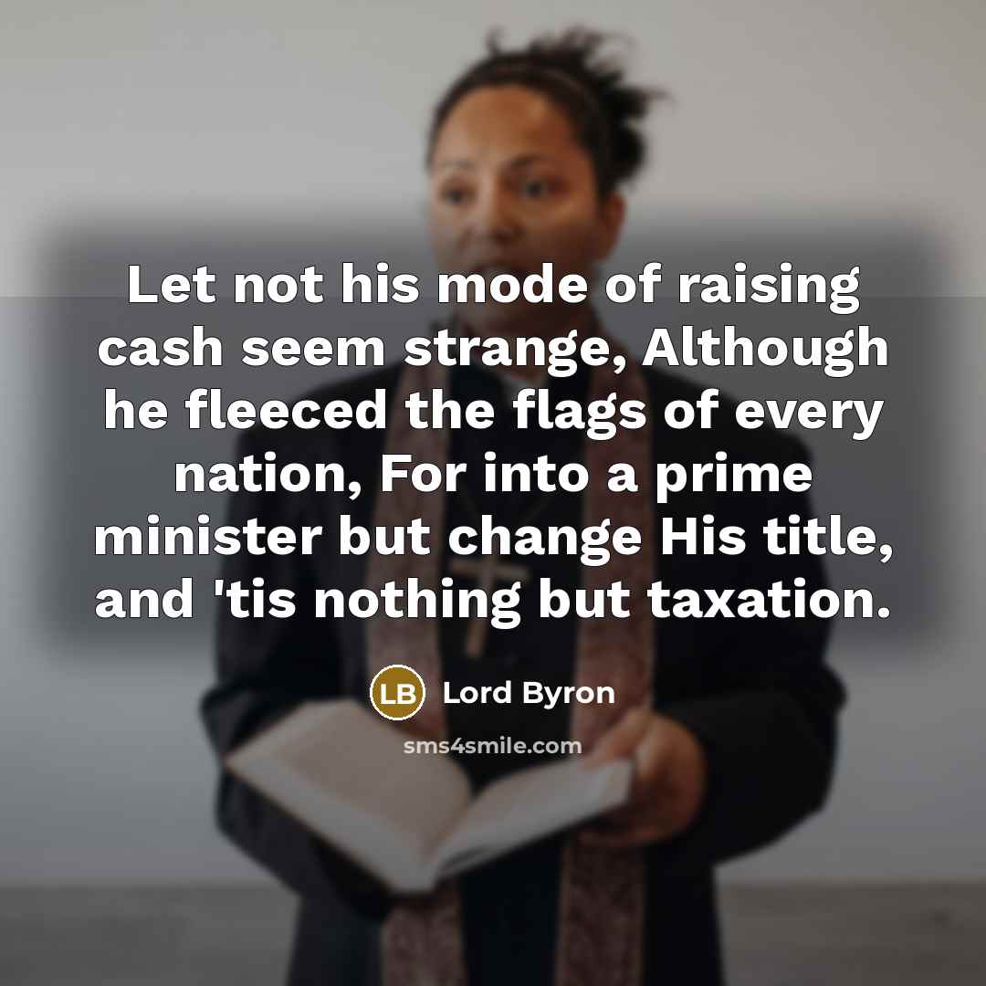 “Let not his mode of raising cash seem strange, Although…” quote by Lord Byron