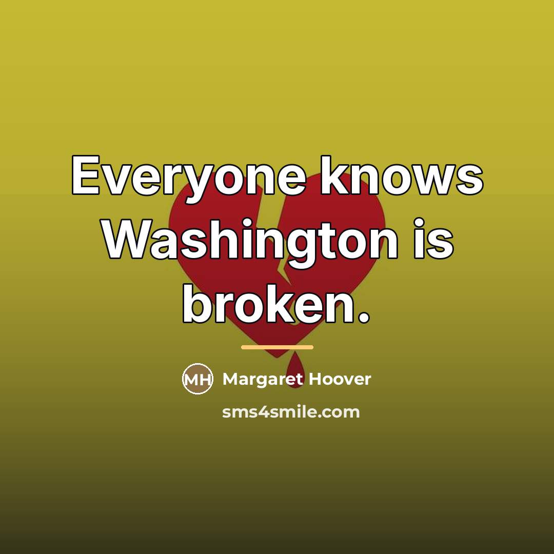“Everyone knows Washington is broken.…” quote by Margaret Hoover