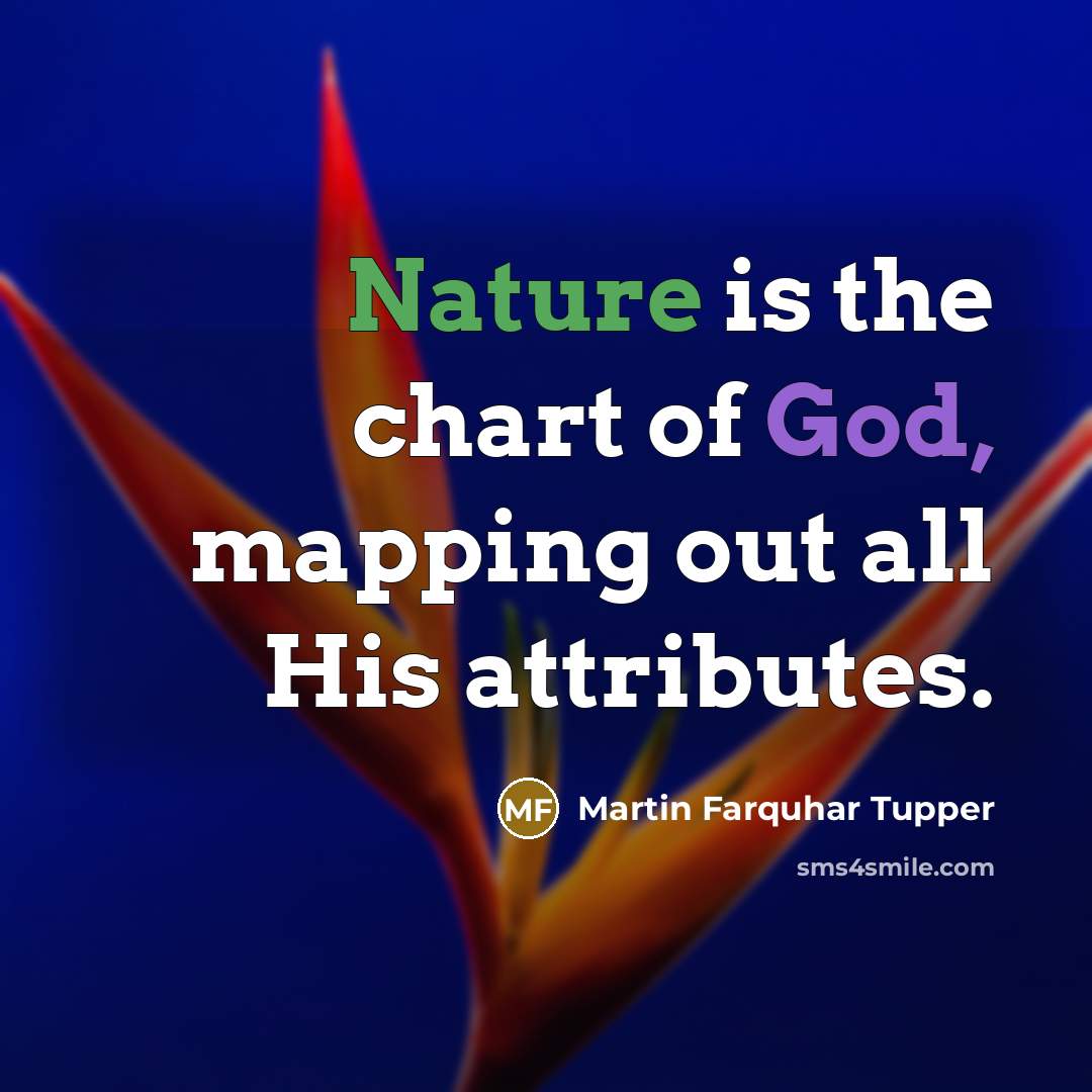 “Nature is the chart of God, mapping out all His…” quote by Martin Farquhar Tupper