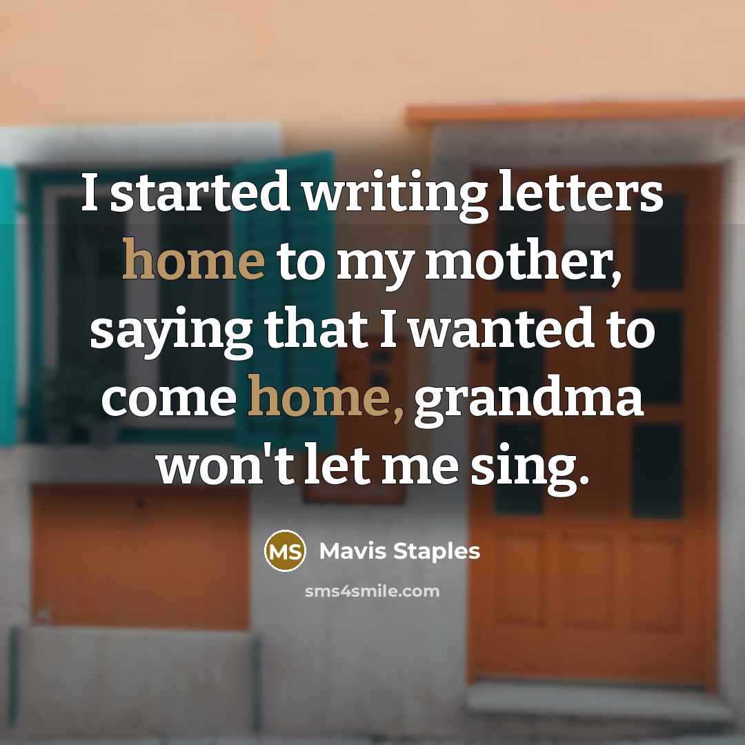 “I started writing letters home to my mother, saying that…” quote by Mavis Staples
