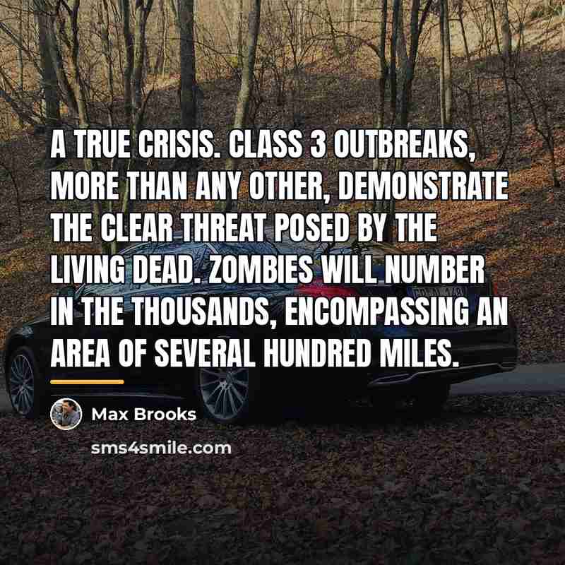 “A true crisis. Class 3 outbreaks, more than any other,…” quote by Max Brooks