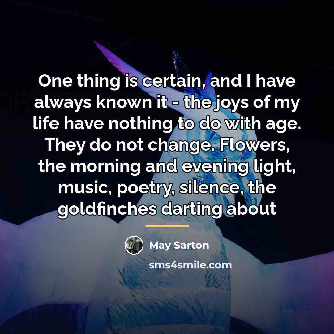“One thing is certain, and I have always known it…” quote by May Sarton