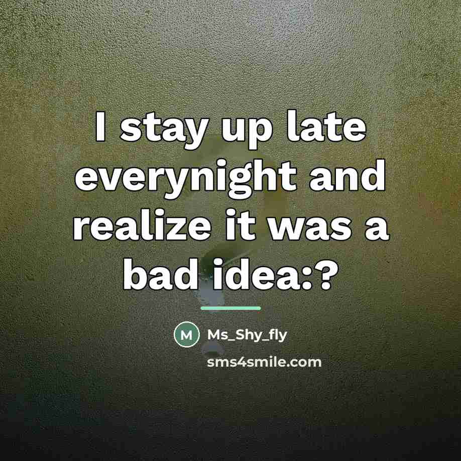 “I stay up late everynight and realize it was a…” quote by Ms_Shy_fly