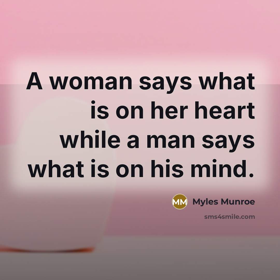 “A woman says what is on her heart while a…” quote by Myles Munroe