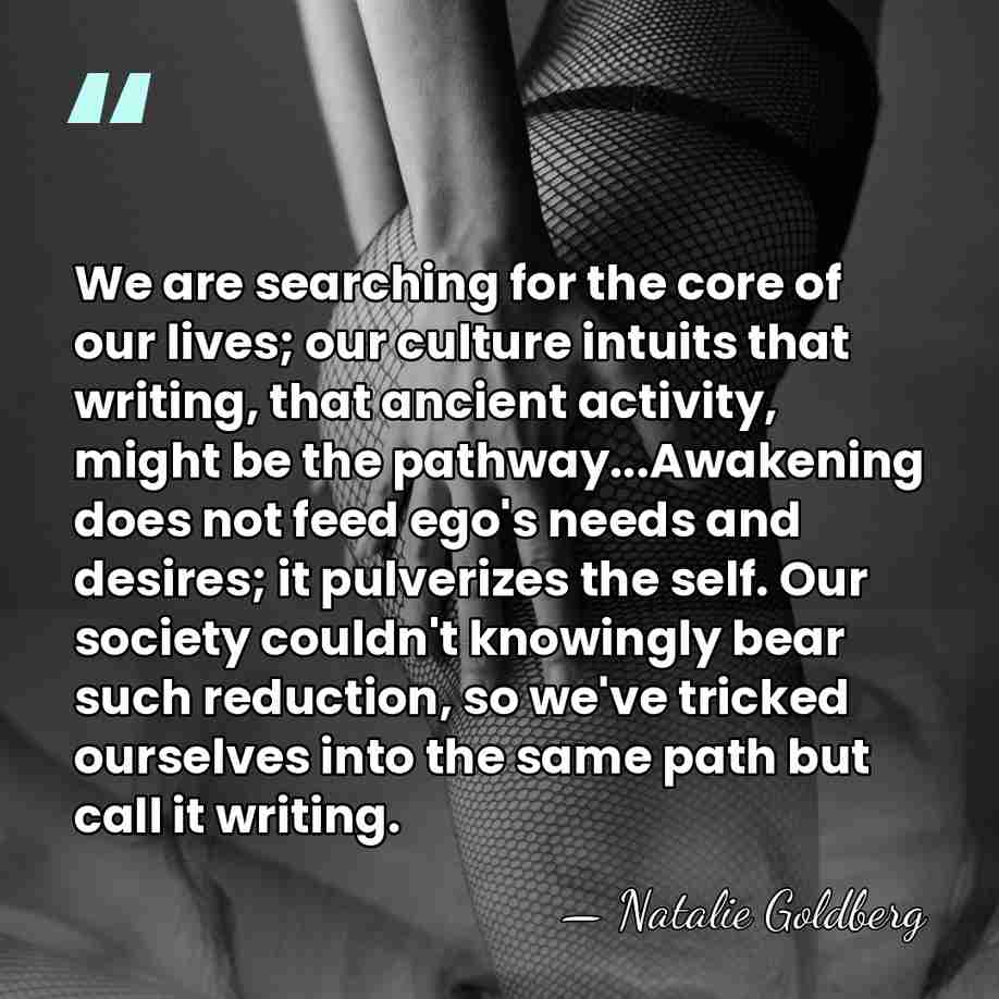 We are searching for the core of our lives; our culture intuits&hellip; - Natalie Goldberg