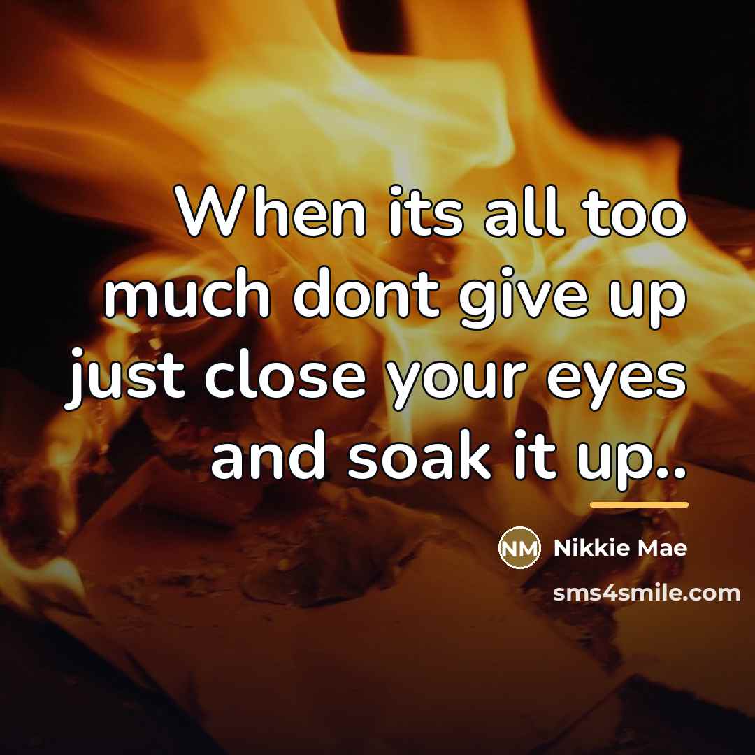 “When its all too much dont give up just close…” quote by Nikkie Mae