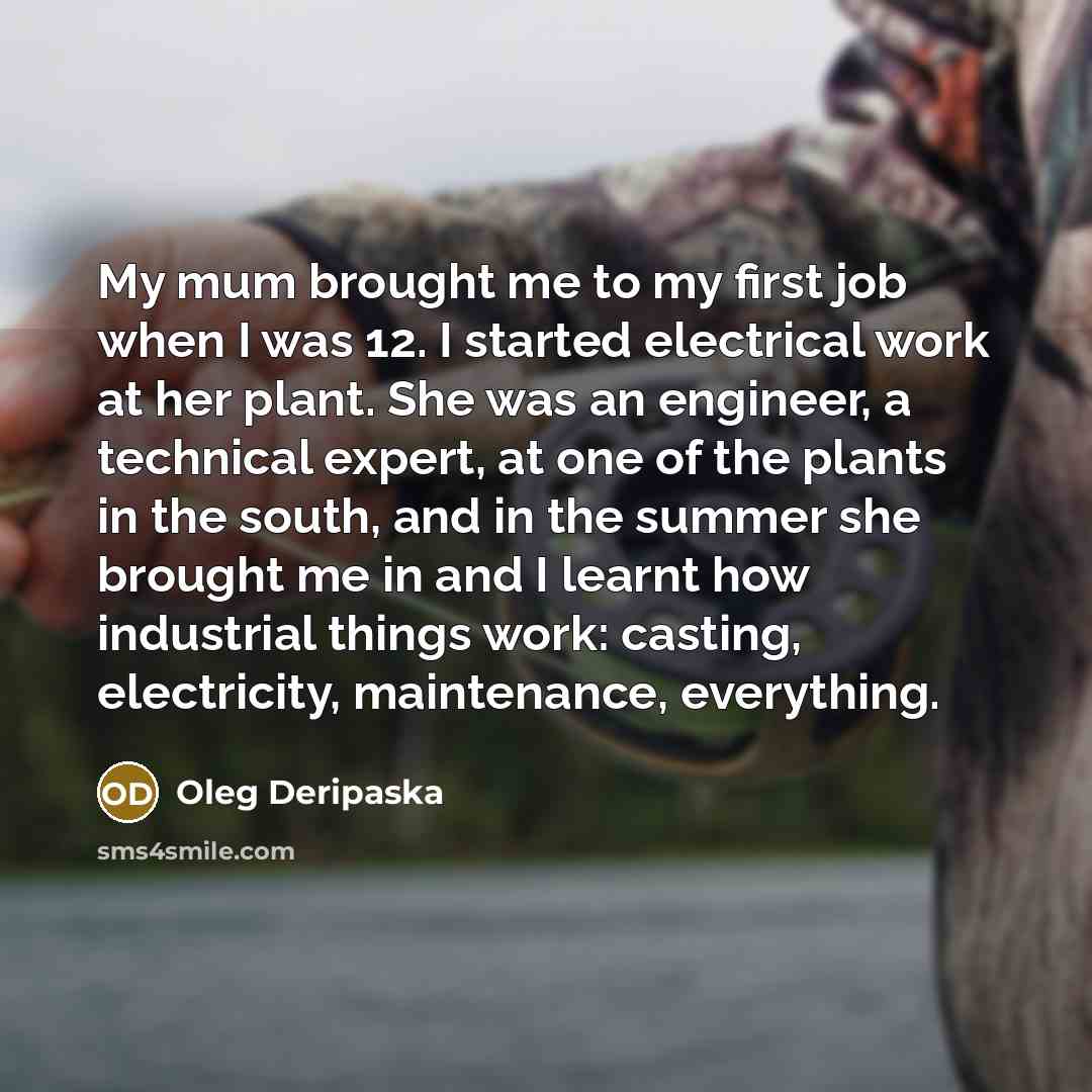 “My mum brought me to my first job when I…” quote by Oleg Deripaska