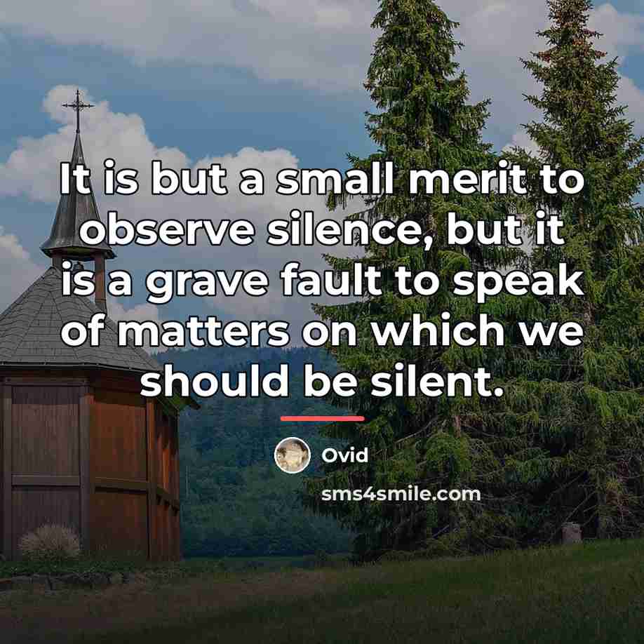 “It is but a small merit to observe silence, but…” quote by Ovid