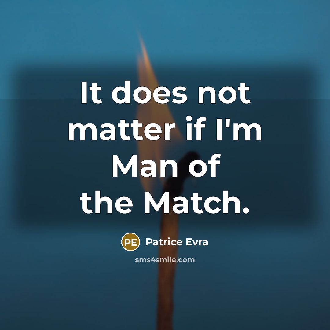 “It does not matter if I'm Man of the Match.…” quote by Patrice Evra