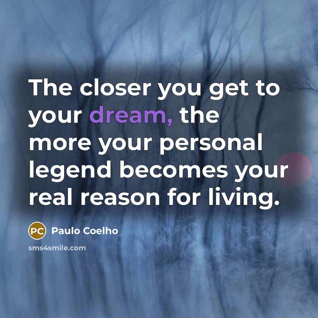 “The closer you get to your dream, the more your…” quote by Paulo Coelho