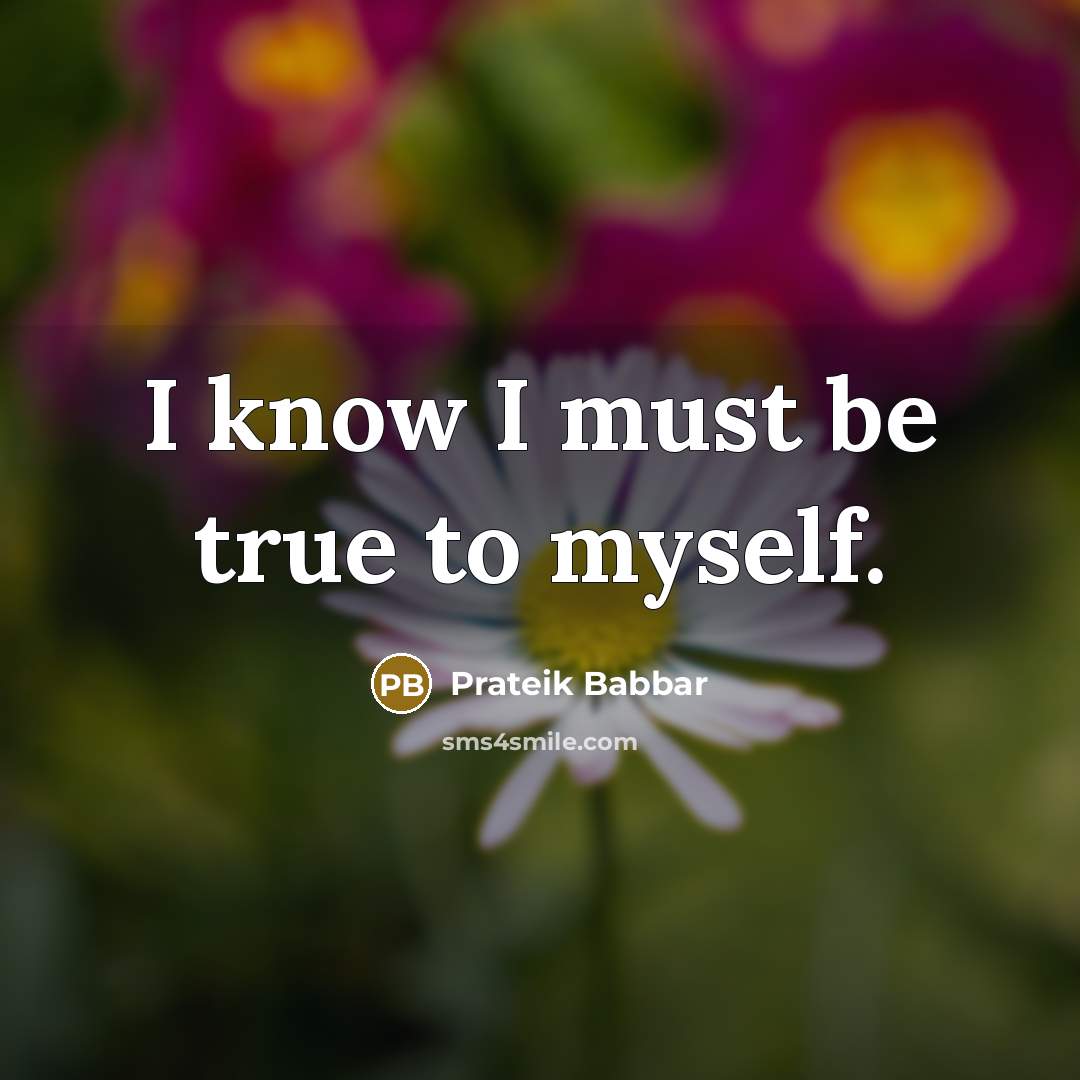 “I know I must be true to myself.…” quote by Prateik Babbar