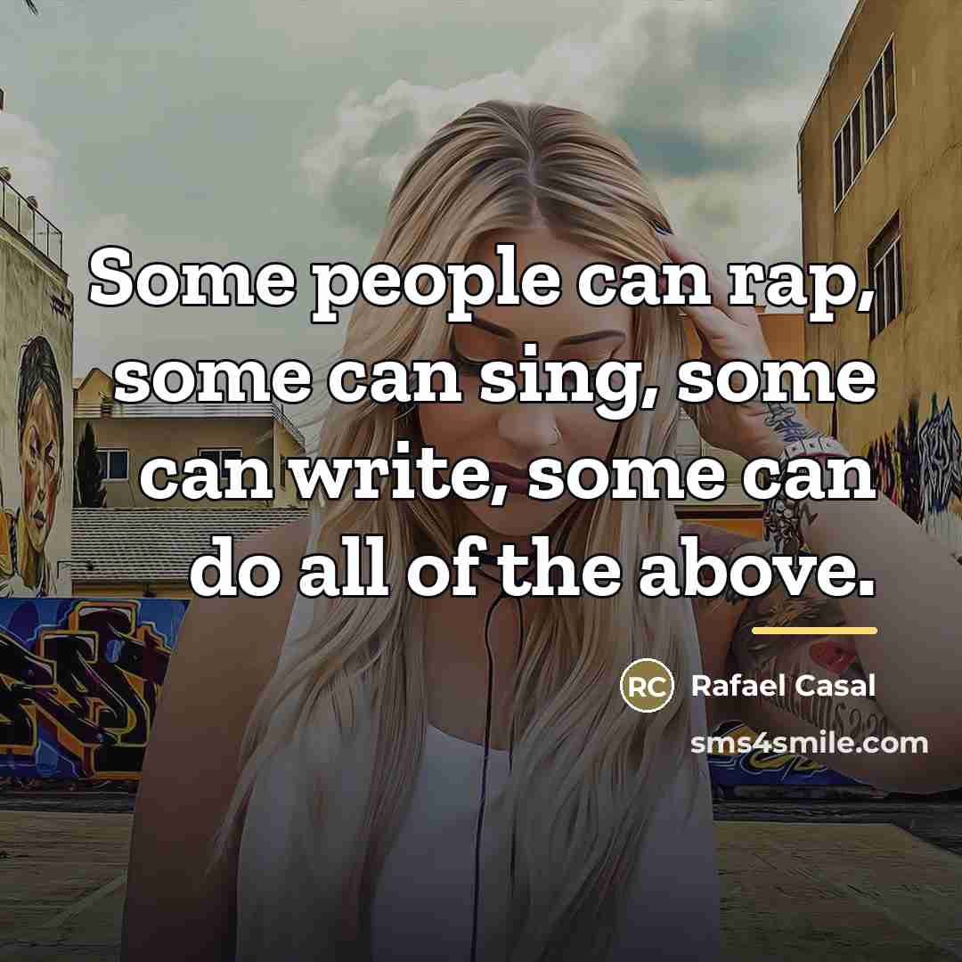 “Some people can rap, some can sing, some can write,…” quote by Rafael Casal
