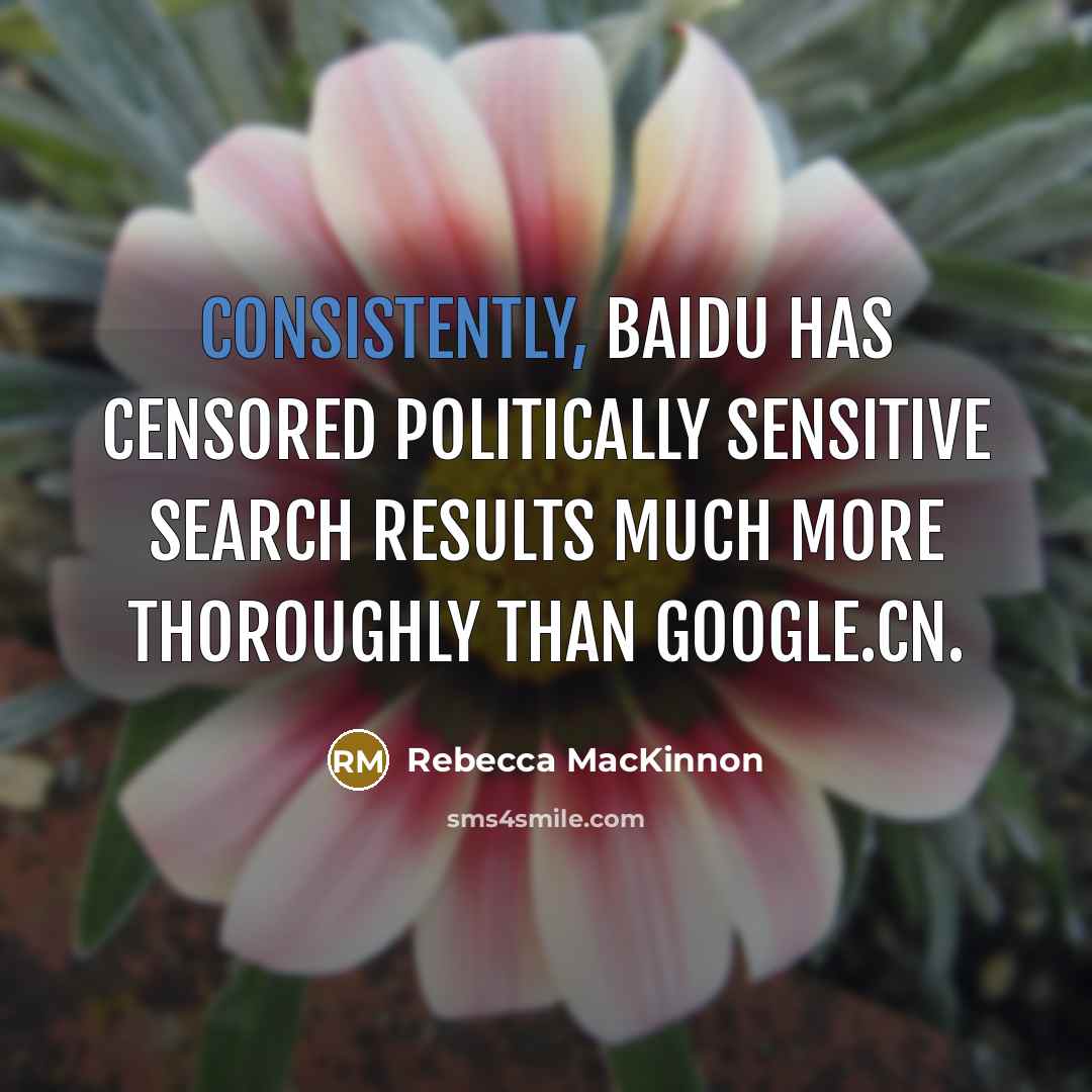 “Consistently, Baidu has censored politically sensitive search results much more…” quote by Rebecca MacKinnon