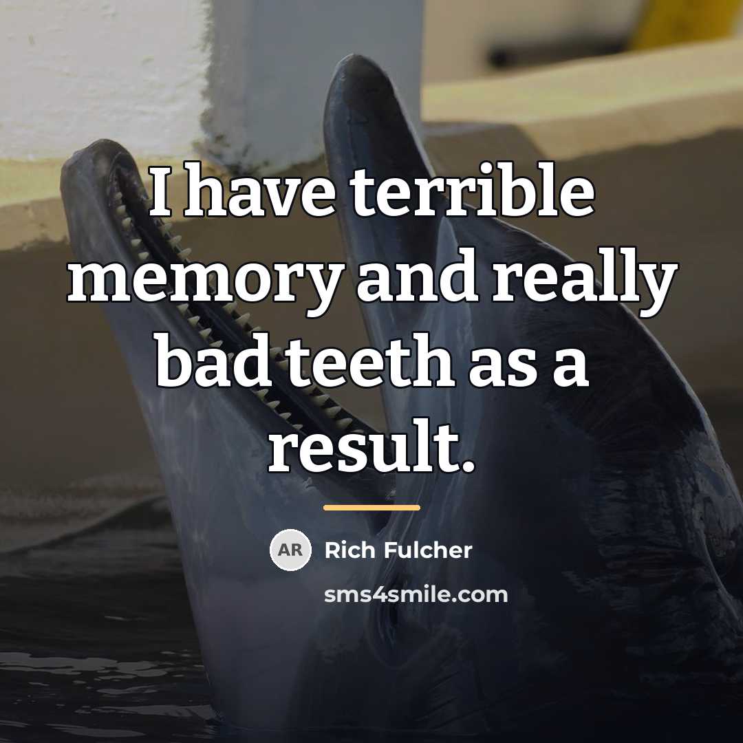 “I have terrible memory and really bad teeth as a…” quote by Rich Fulcher