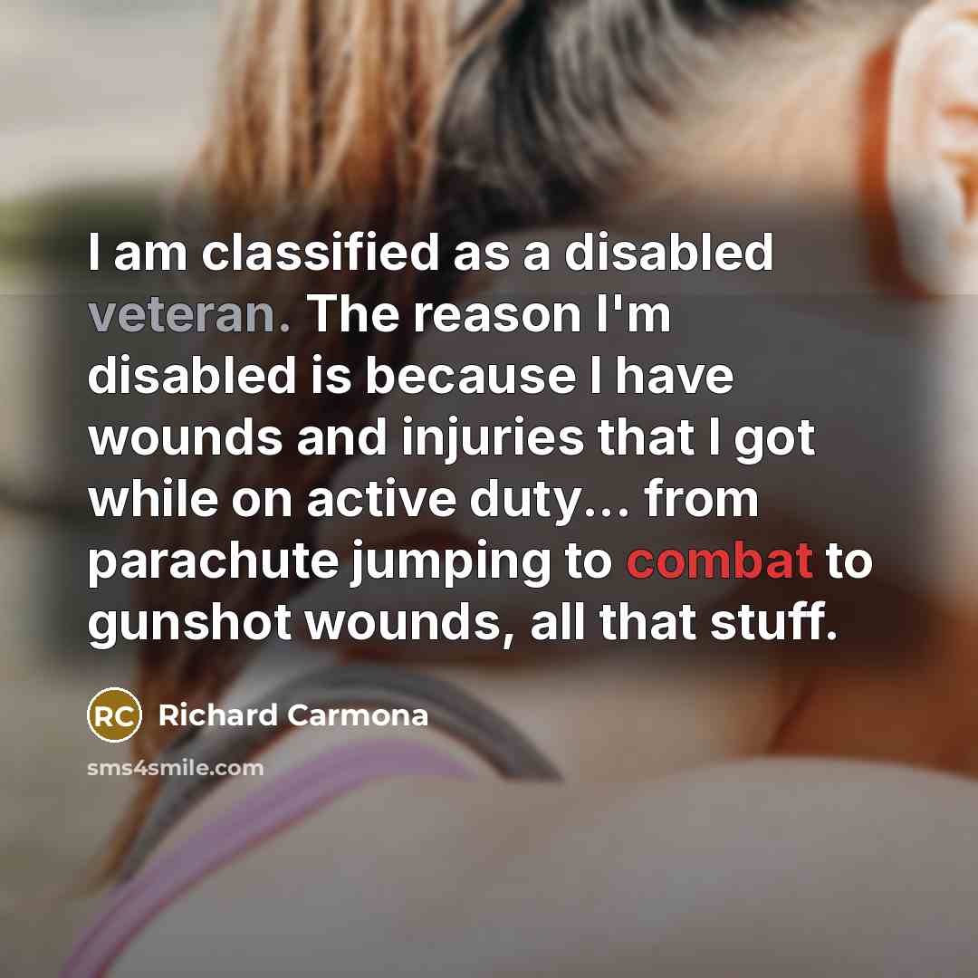 “I am classified as a disabled veteran. The reason I'm…” quote by Richard Carmona