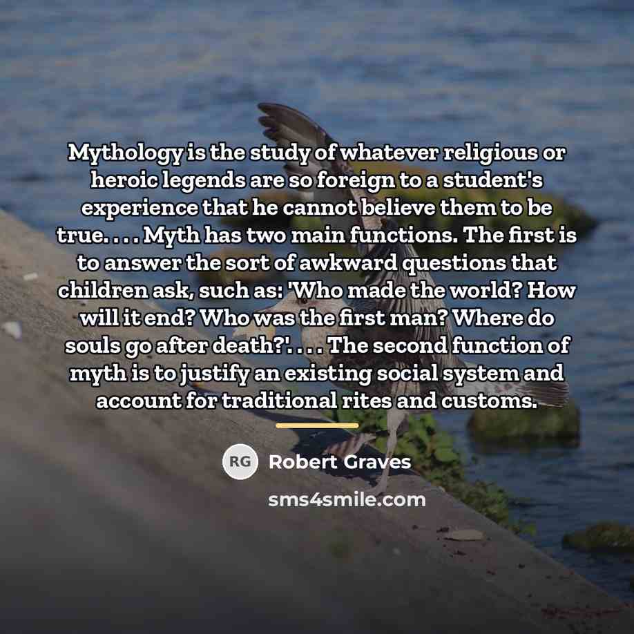 “Mythology is the study of whatever religious or heroic legends…” quote by Robert Graves
