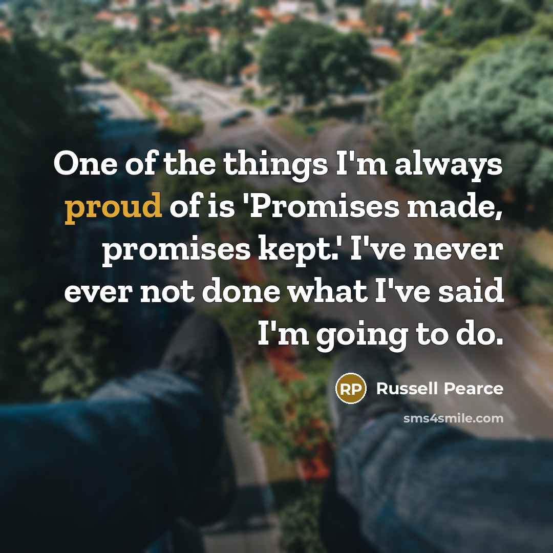 “One of the things I'm always proud of is 'Promises…” quote by Russell Pearce
