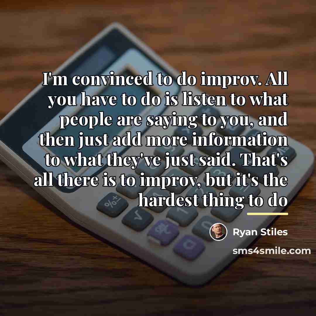 “I'm convinced to do improv. All you have to do…” quote by Ryan Stiles