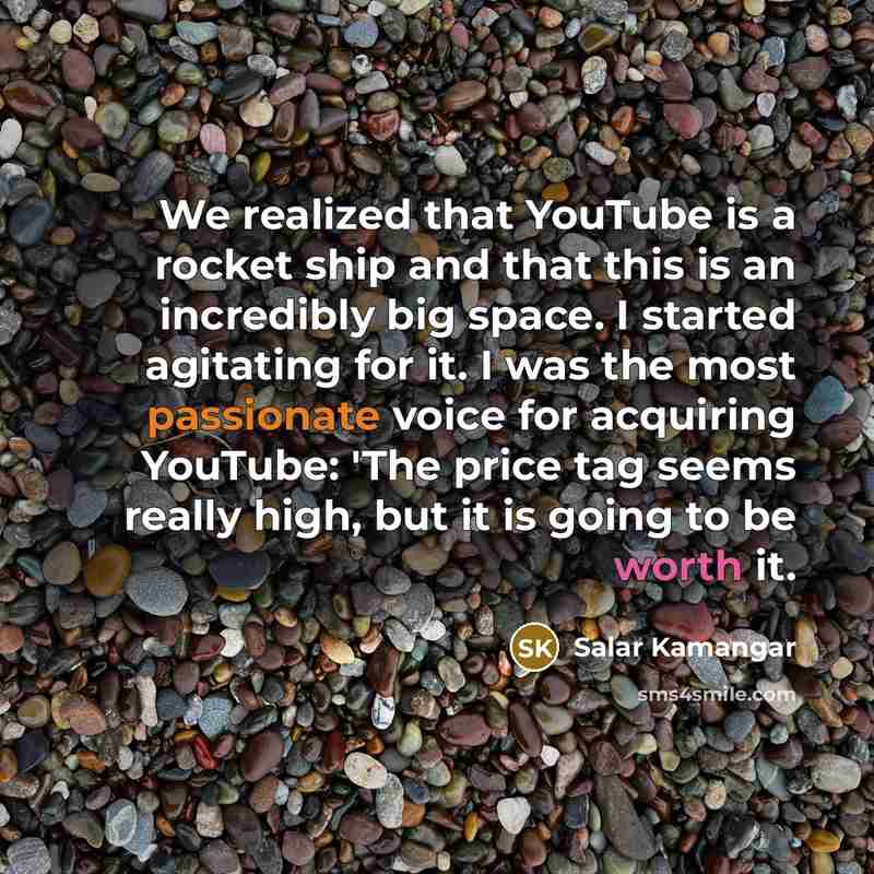“We realized that YouTube is a rocket ship and that…” quote by Salar Kamangar