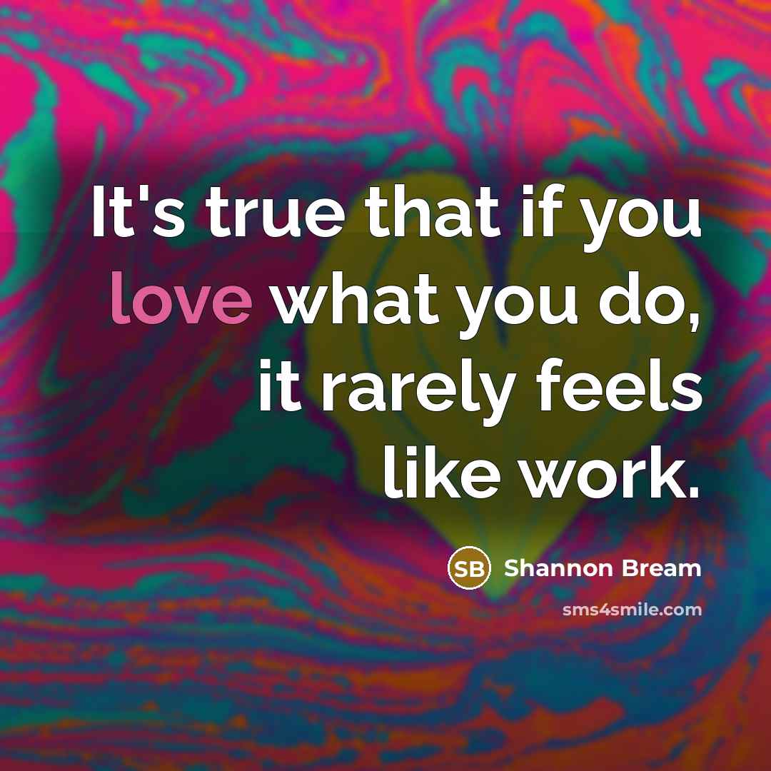 “It's true that if you love what you do, it…” quote by Shannon Bream