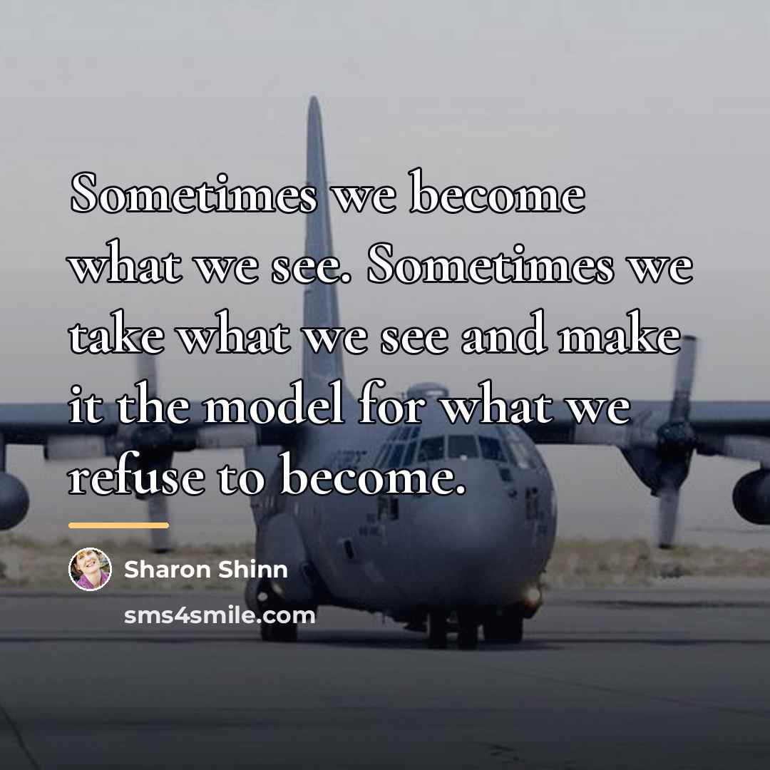 “Sometimes we become what we see. Sometimes we take what…” quote by Sharon Shinn
