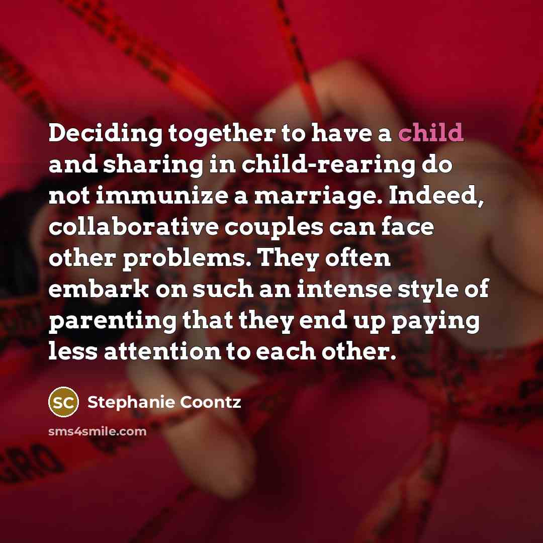 “Deciding together to have a child and sharing in child-rearing…” quote by Stephanie Coontz