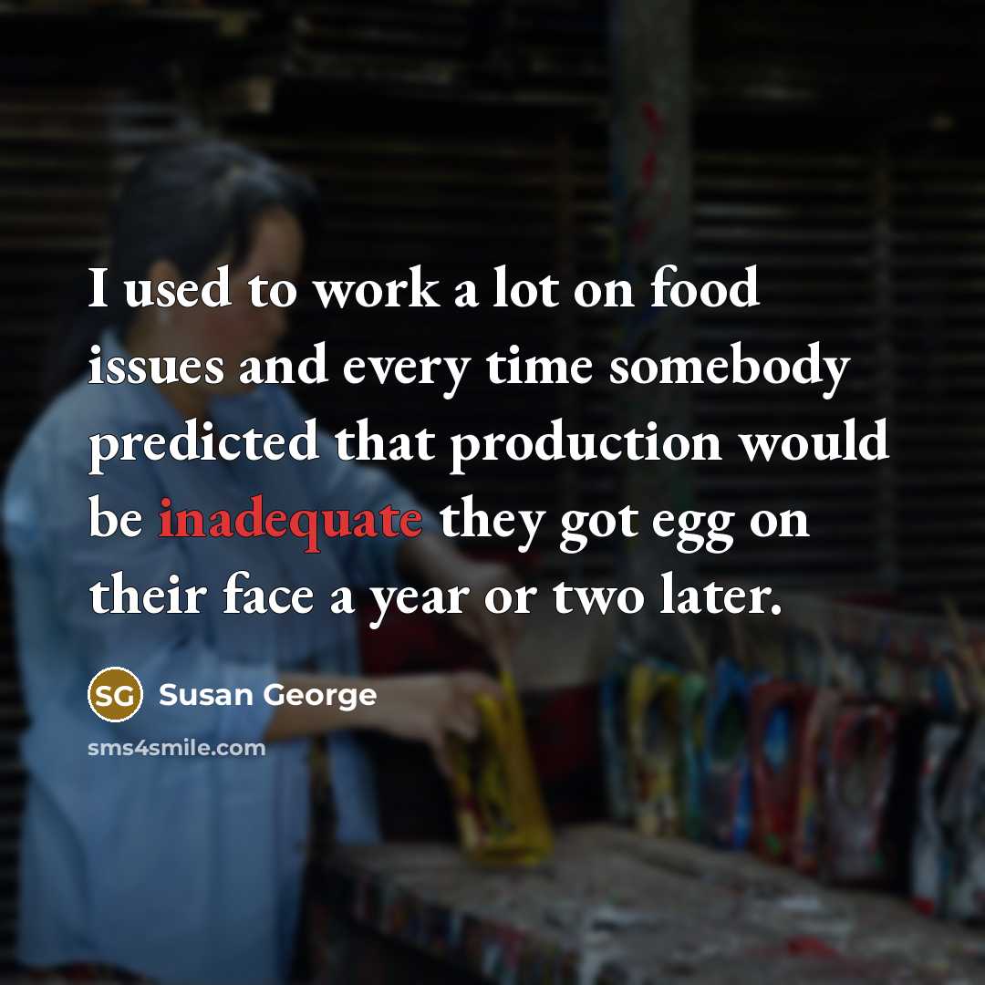 “I used to work a lot on food issues and…” quote by Susan George