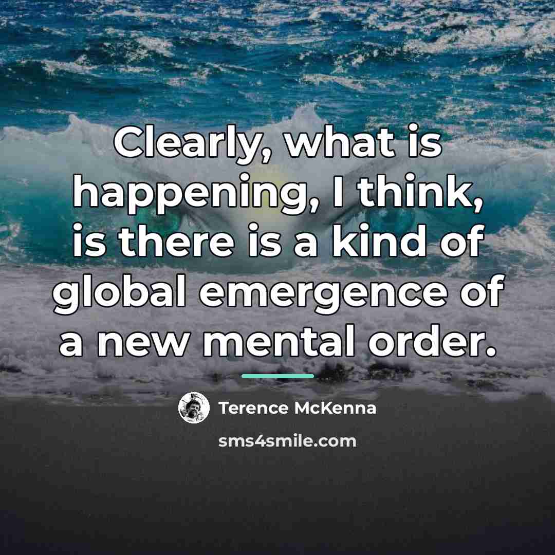 “Clearly, what is happening, I think, is there is a…” quote by Terence McKenna