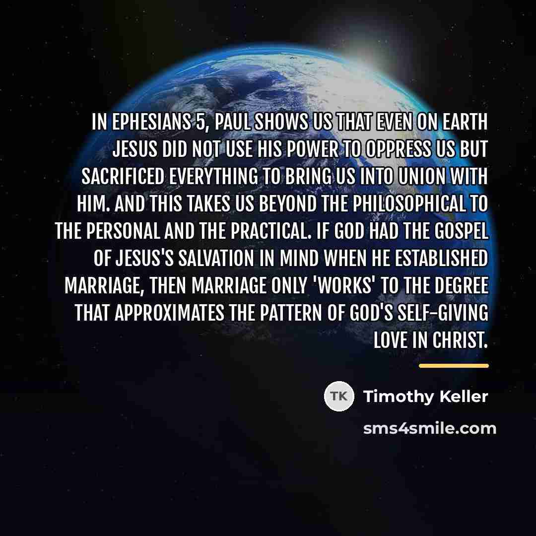 “In Ephesians 5, Paul shows us that even on earth…” quote by Timothy Keller