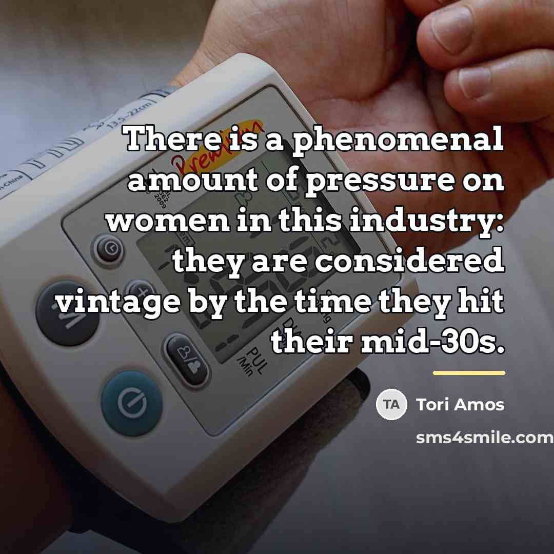 “There is a phenomenal amount of pressure on women in…” quote by Tori Amos