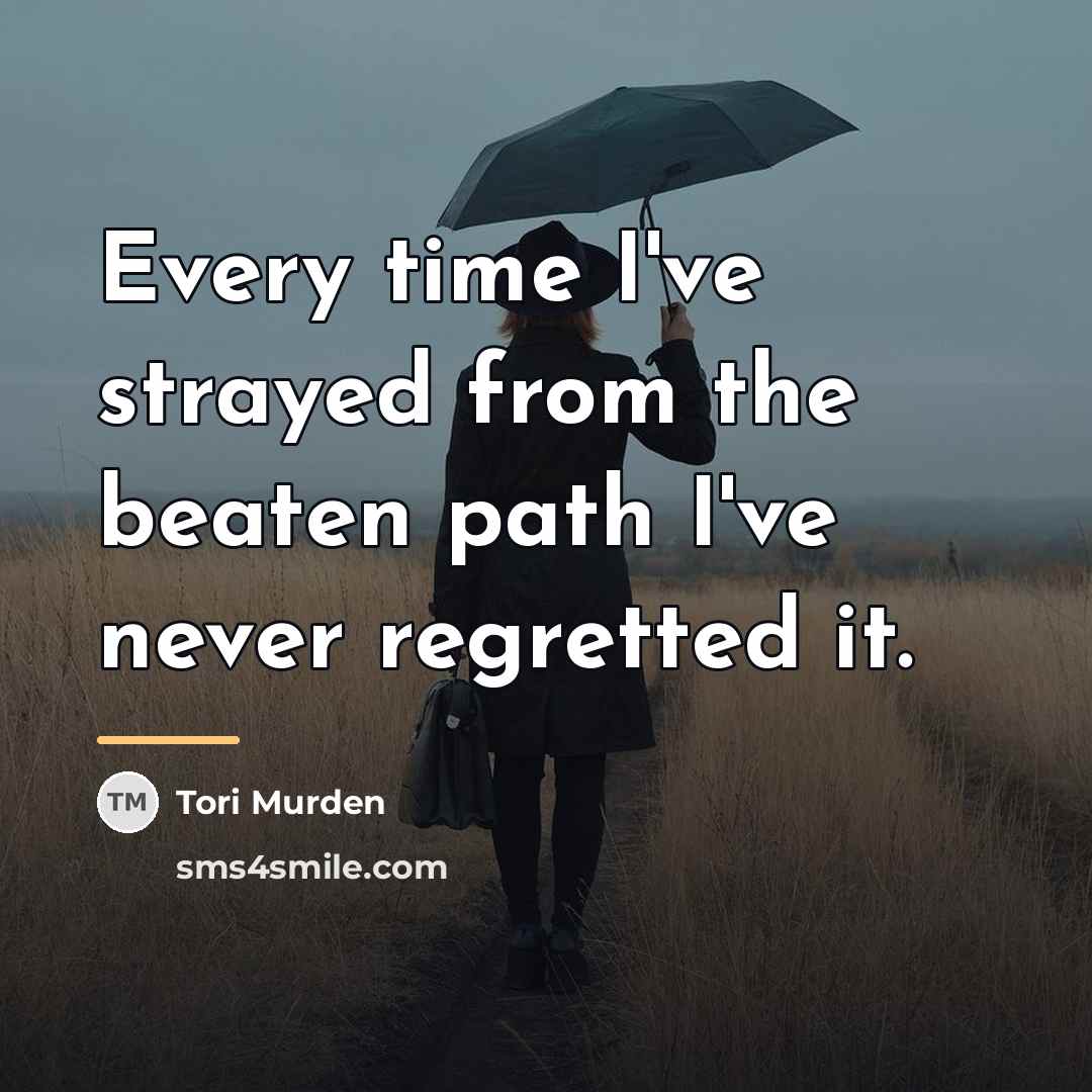 “Every time I've strayed from the beaten path I've never…” quote by Tori Murden