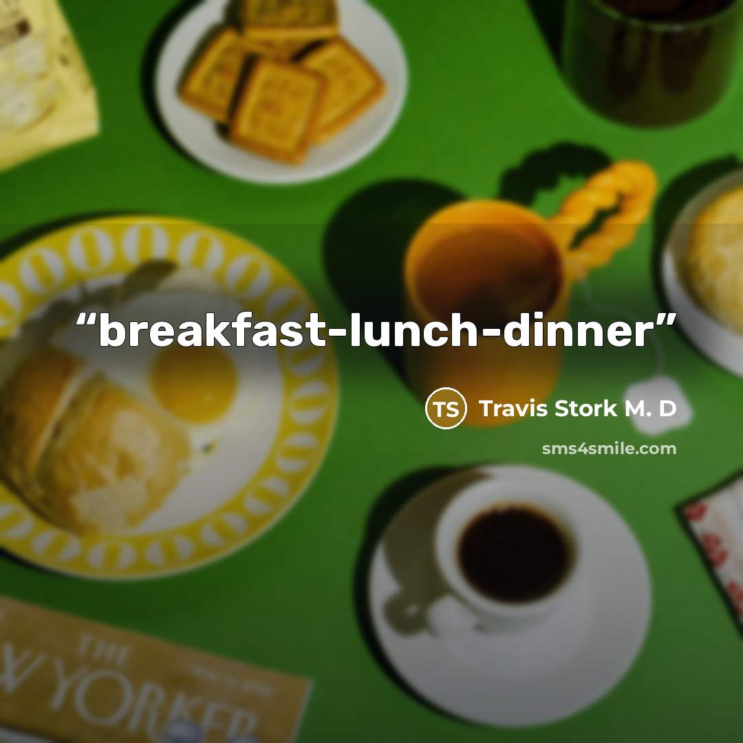 “breakfast-lunch-dinner” quote by Travis Stork M. D