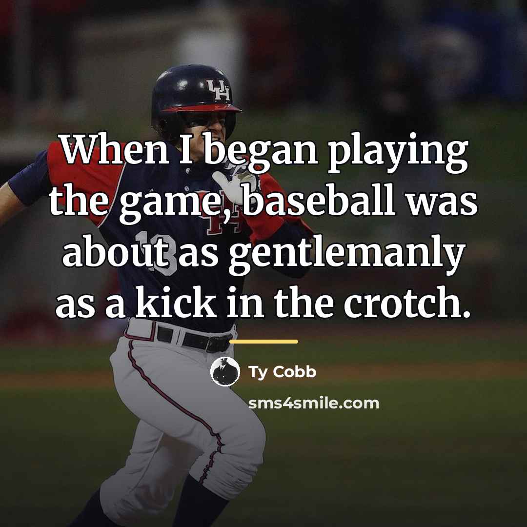 “When I began playing the game, baseball was about as…” quote by Ty Cobb