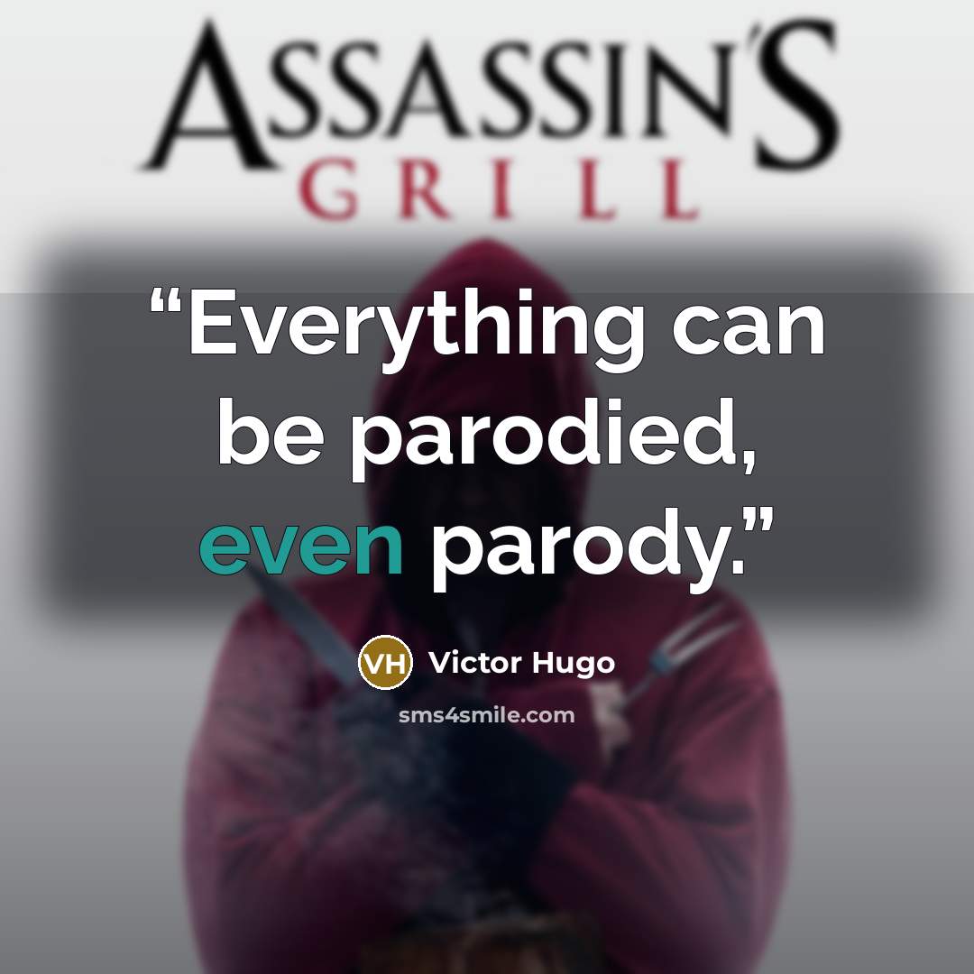 “Everything can be parodied, even parody.” quote by Victor Hugo