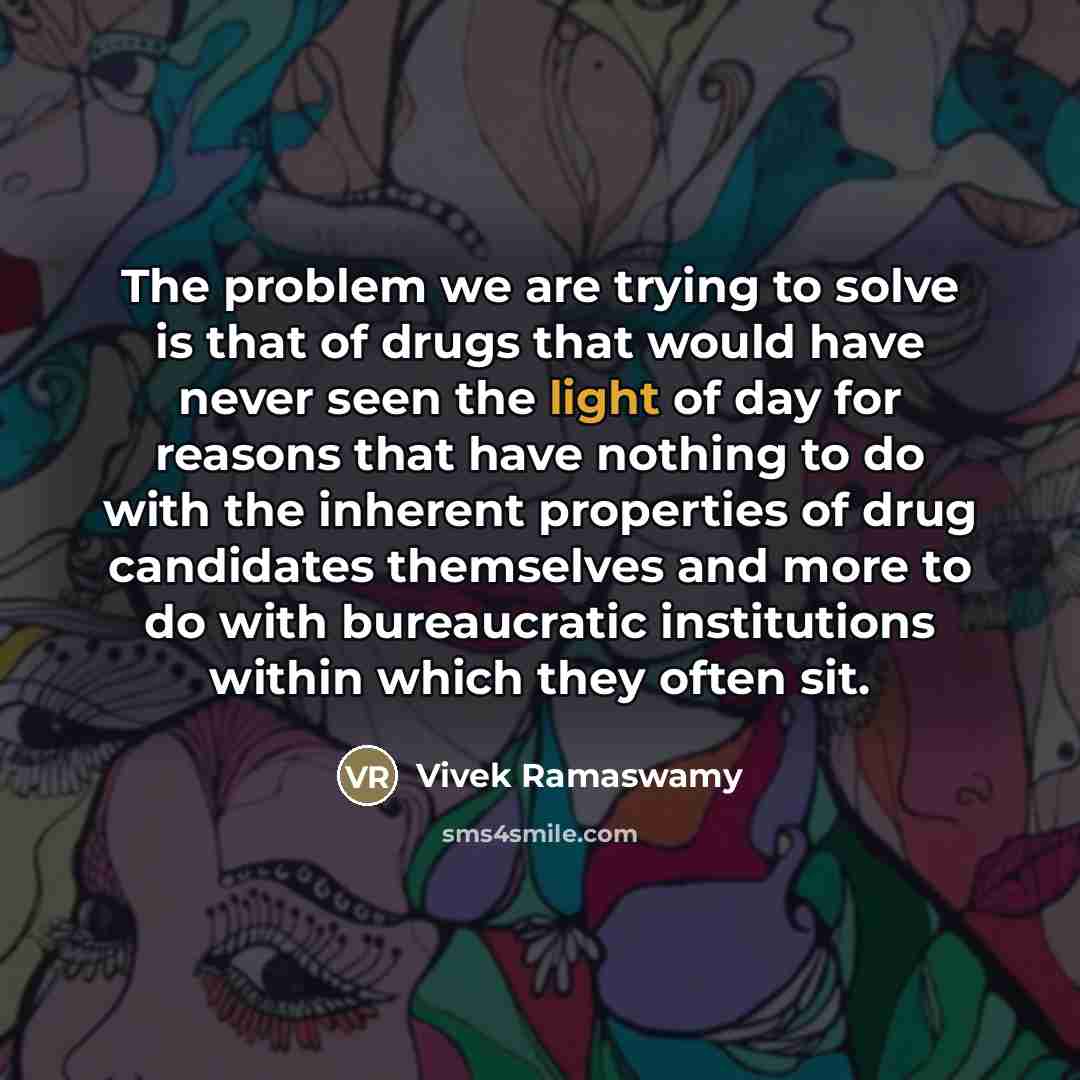 “The problem we are trying to solve is that of…” quote by Vivek Ramaswamy