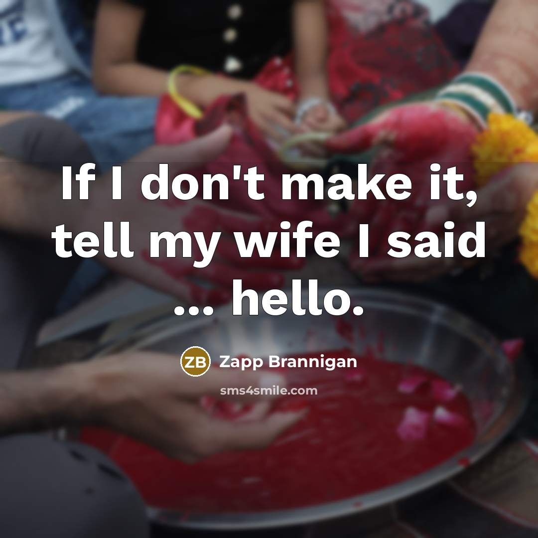 “If I don't make it, tell my wife I said…” quote by Zapp Brannigan