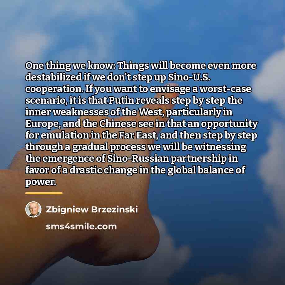 “One thing we know: Things will become even more destabilized…” quote by Zbigniew Brzezinski