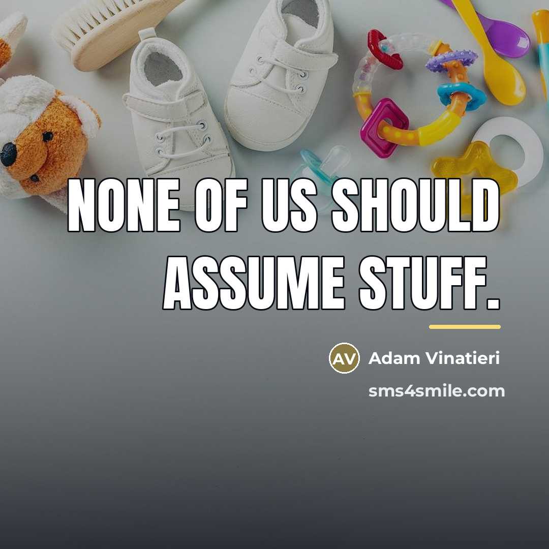 “None of us should assume stuff.…” quote by Adam Vinatieri