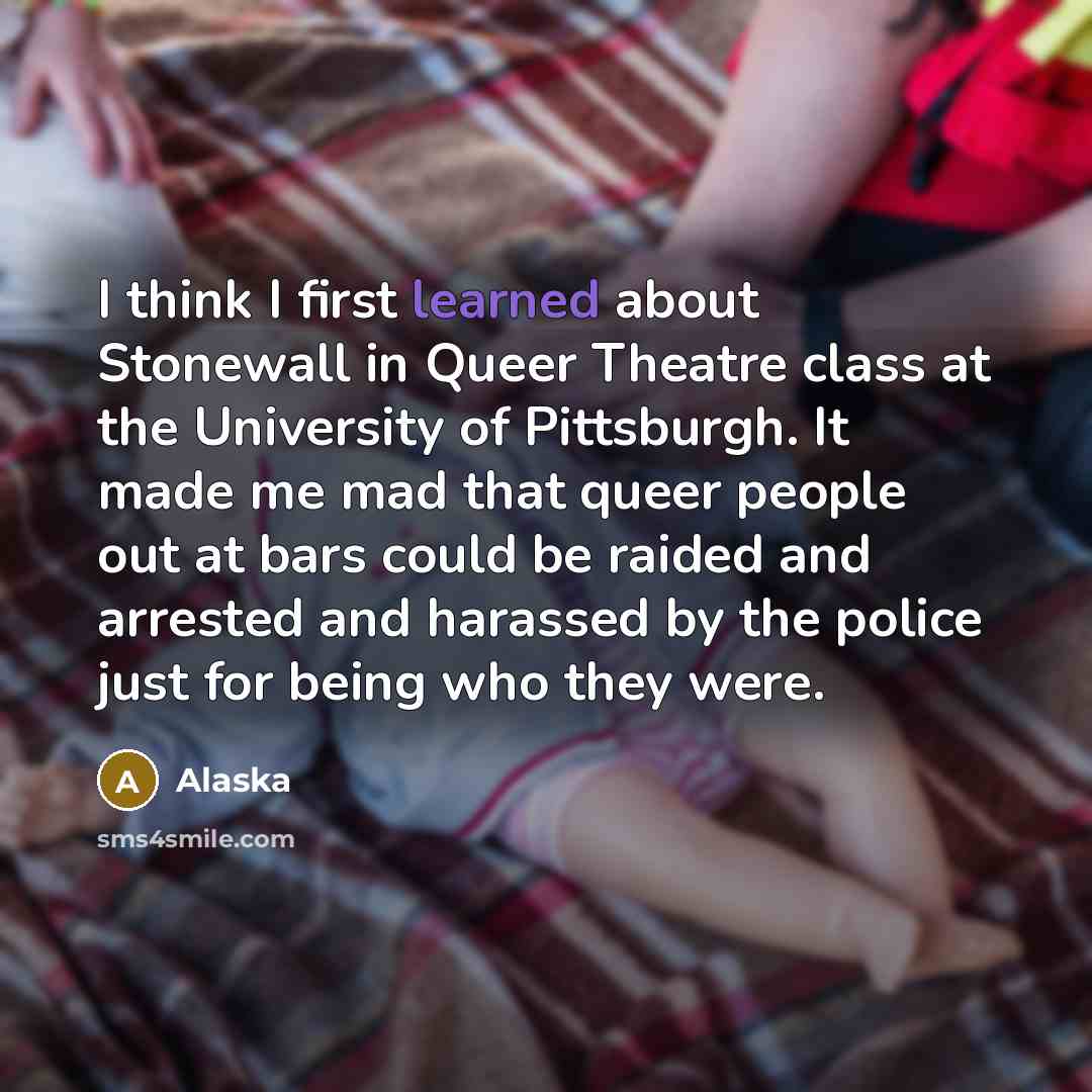 “I think I first learned about Stonewall in Queer Theatre…” quote by Alaska