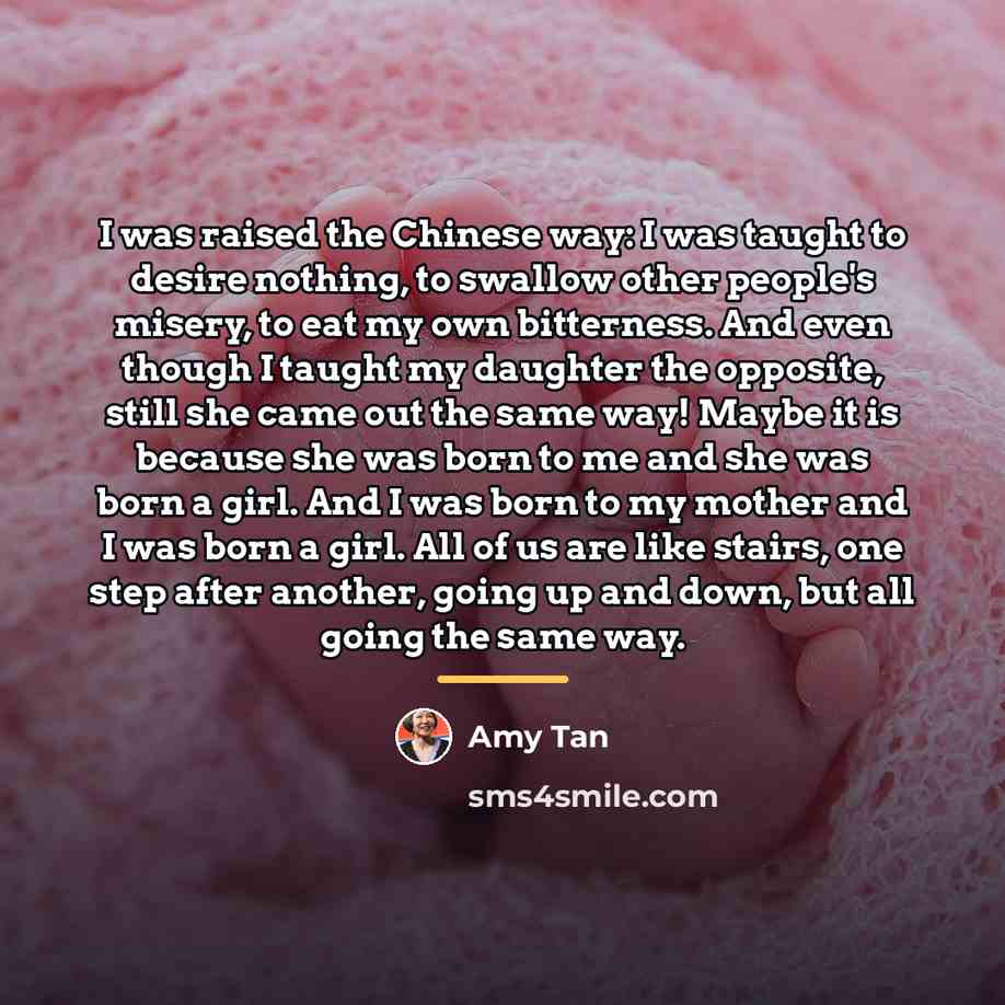 “I was raised the Chinese way: I was taught to…” quote by Amy Tan