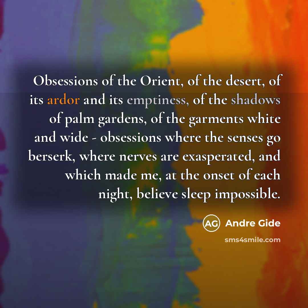 “Obsessions of the Orient, of the desert, of its ardor…” quote by Andre Gide