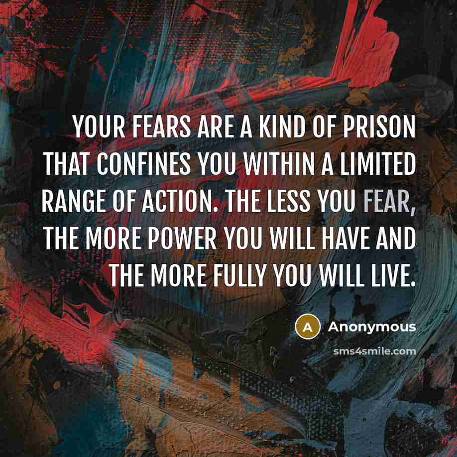 “Your fears are a kind of prison that confines you…” quote by Anonymous