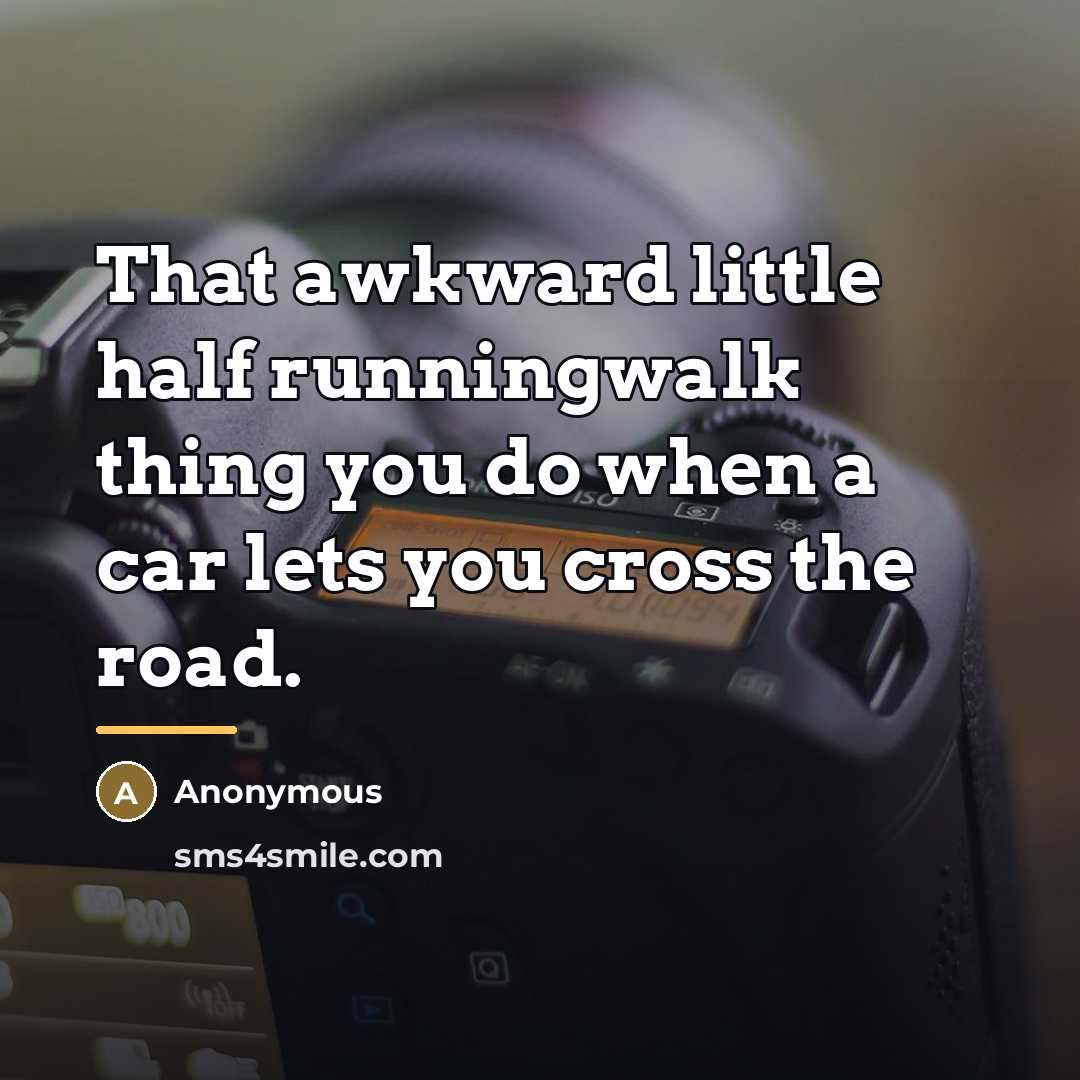 “That awkward little half runningwalk thing you do when a…” quote by Anonymous